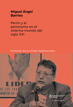 Perón y el peronismo en el sistema-mundo del siglo XXI