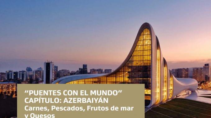 "Puentes con el Mundo" Capítulo Azerbaiyán.Carnes, Pescados, Frutos de mar y Quesos.
